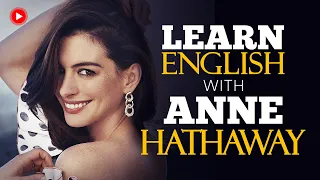 LEARN ENGLISH with ANNE HATHAWAY (English Speeches)