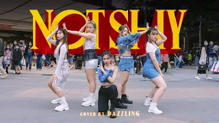 [KPOP IN PUBLIC CHALLENGE] ITZY _ Not Shy Dance Cover by DAZZLING from Taiwan