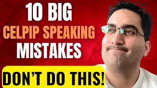 10 MAJOR CELPIP Mistakes That Destroy Your Speaking Marks! Avoid These At All Costs!