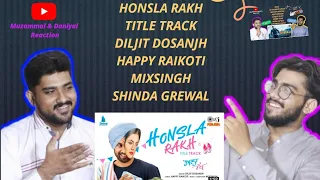 Honsla Rakh Title Track 2021 | Diljit Dosanjh | Happy Raikoti | Mixsingh | Pakistani Reaction