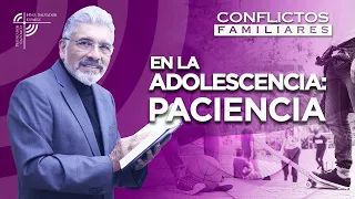 EN LA ADOLESCENCIA, PACIENCIA - Salvador Gómez Predicador Católico