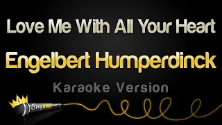 Engelbert Humperdinck - Love Me With All Your Heart (Karaoke Version)