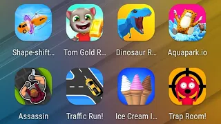 Shape-shifting,Tom Gold Run,DinoSaur Rampage,Aquapark io,Assassin,Traffic Run,Ice Cream,Trap Room