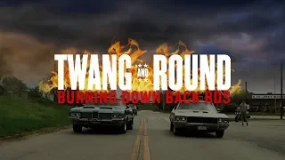 Twang and Round - Burning Down Back Rds [OFFICIAL VIDEO]