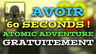 COMMENT AVOIR 60 SECONDS ! ATOMIC ADVENTURE GRATUITEMENT !!!