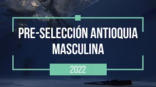 N°1 Entrenamiento Pre-selección Antioquia Masculina 2022 | Parte 1