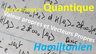 mécanique Quantique Hamiltonien vecteurs propres et valeurs propres exercice corrigé