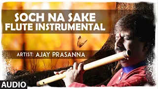 Soch Na Sake - Flute Instrumental | Ajay Prasanna | Amaal Mallik | Full Audio | T-Series classics