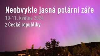 Neobvykle jasná polární záře nad Českou republikou  | 11-10.05.2024 | Časosběr