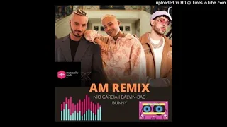 AM Remix - Nio Garcia - J Balvin - Bad Bunny ft DJ Ronald (Extended)