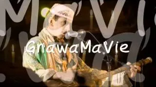 GnawaMaVie & Maâlem Saïd Boulhimas     "  Ya Be7ri Moul Lma  "