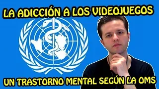 ADICCIÓN A LOS VIDEOJUEGOS / OMS / TRASTORNO MENTAL