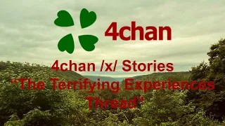 4chan /x/ Stories - "The Terrifying Experiences Thread"