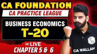 Business Economics Chapter 5 & 6 | CA Foundation | CA Practice League T-20 🔥