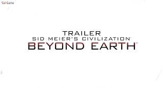 Civilization: Beyond Earth (За пределами Земли) - Дебютный трейлер