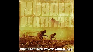 Murder Death Kill - Instigate, Infiltrate, Annihilate