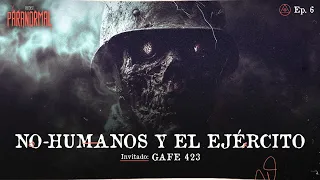 NO-HUMANOS Y EL EJÉRCITO Invitado Especial: GAFE 423 - T3 E06