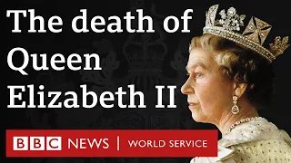 The death of Queen Elizabeth II - Global News Podcast, BBC World Service