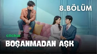 Boşanmadan Aşk l 8. Bölüm l Love from Divorce l Xu Kai Xin, Fan Luo Qi,  l 从离婚开始的爱情