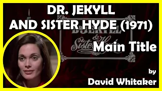 DR. JEKYLL AND SISTER HYDE (Main Title) (1971 - Hammer)
