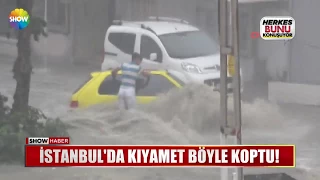 İstanbul'da kıyamet böyle koptu!