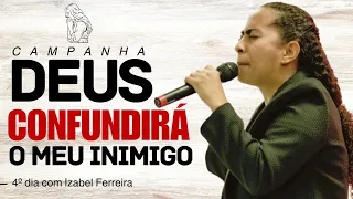 25/04/2024 -  4 DIA - CAMPANHA DEUS CONFUNDIRÁ MEU INIMiGO   - COM IZABEL FERREIRA