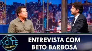 Entrevista com Beto Barbosa | The Noite (27/08/19)