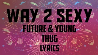 Way 2 sexy (With Future & Young Thug) (Lyrics Video) drake way 2 sexy future ft young thug