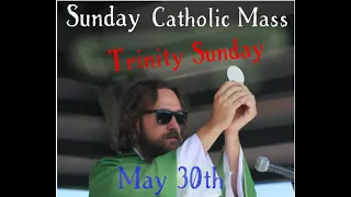 Sunday Catholic Mass - Trinity Sunday - May 30th 2021 with Father Dave