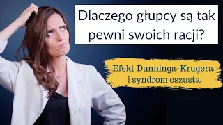 Dlaczego głupcy są pewni siebie, a ludzie mądrzy pełni wątpliwości?