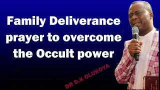 Family Deliverance prayer to overcome the Occult power