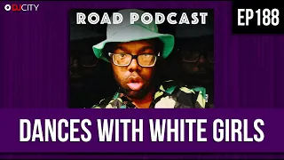 EP188 | DANCES WITH WHITE GIRLS - FULL EPISODE