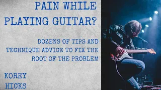 Pain While Playing Guitar | Dozens of Tips and Technique Advice to Fix the Root of the Problem