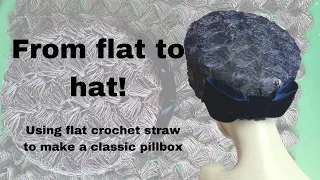 Millinery straw, from flat to hat, a classic pillbox