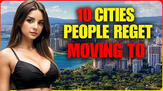 The Bitter Truth About 10 Cities People Regret Moving To