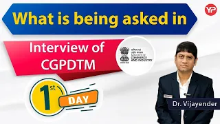 1st day of interview, CGPDTM | Details | Preparation & guidance started