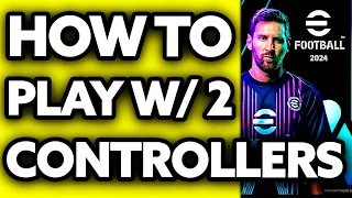 How To Play eFootball 2024 with 2 Controllers (2024)