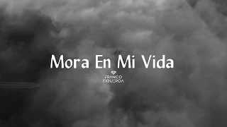 Franco Figueroa - Mora En Mi Vida (Video Lyric Oficial)