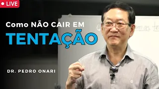 COMO NÃO CAIR EM TENTAÇÃO - Live com o Dr. Pedro Onari