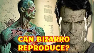 Bizarro Anatomy Explored - Can Bizarro Have A Child? Is He Immortal? Why He Talks In Phrases?