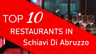 Top 10 best Restaurants in Schiavi Di Abruzzo, Italy
