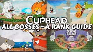 Cuphead - All Bosses (A Rank Guide) FULL GAME - All Boss Fights