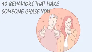 10 Behaviors That Make Someone Chase You