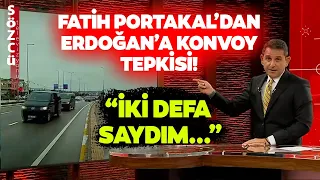 İki Defa Saydım... Fatih Portakal'dan Erdoğan'a Gündem Olacak Konvoy Göndermesi