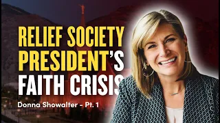 Mormon Stories #1150: Donna Showalter: The Faith Crisis of a Former Relief Society President Pt. 1
