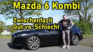 Mazda 6 Kombi (Bj. 2018 Typ GL 2,5) - Erstes Fazit - Positives und Negatives - Erfahrungen