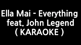 Ella Mai - Everything (feat. John Legend) ( Instrumental Karaoke )