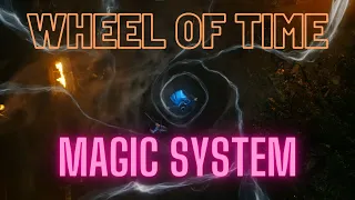 Wheel of Time: Magic System Explained