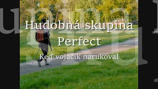 Perfect - Keď vojačik narukoval