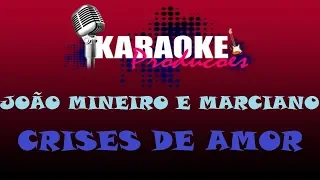 JOÃO MINEIRO E MARCIANO - CRISES DE AMOR ( KARAOKE )